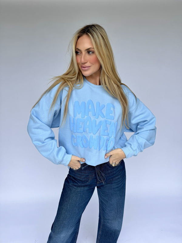 Make Heaven Crowded Sweatshirt